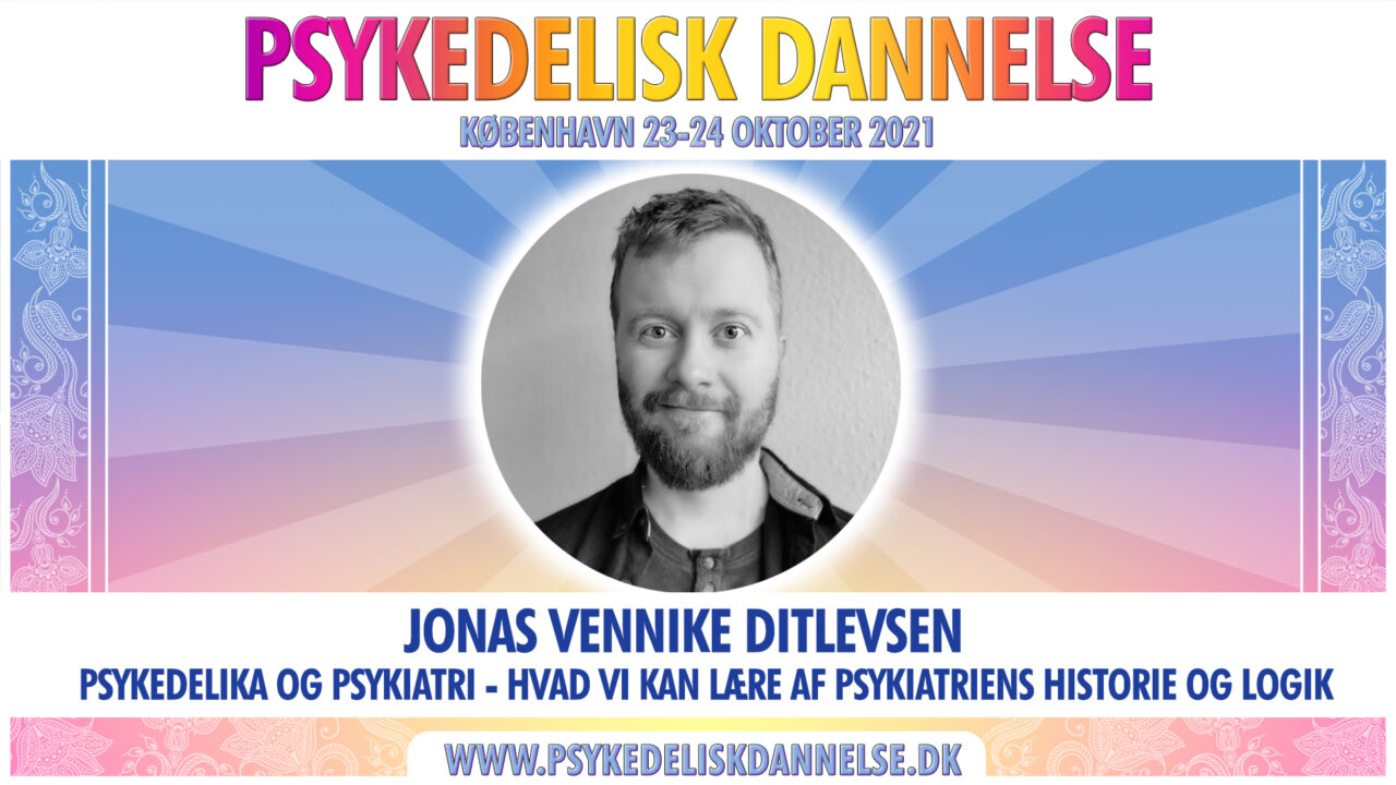 You are currently viewing Jonas Vennike Ditlevsen: Psykedelika og psykiatri – Hvad vi kan lære af psykiatriens historik og logik